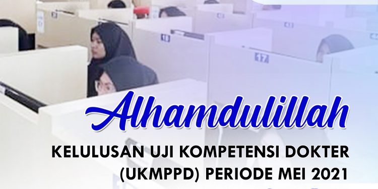 Alhamdulillah… Kelulusan Uji Kompetensi Dokter (UKMPPD) Periode Mei 2021 sebesar 87,4 %