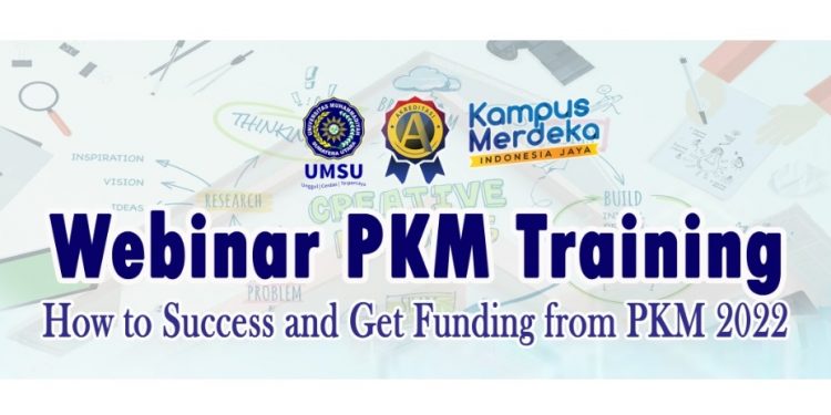 Webinar Program Kreativitas Mahasiswa (PKM) Training : How to Success and Get Funding from PKM 2022