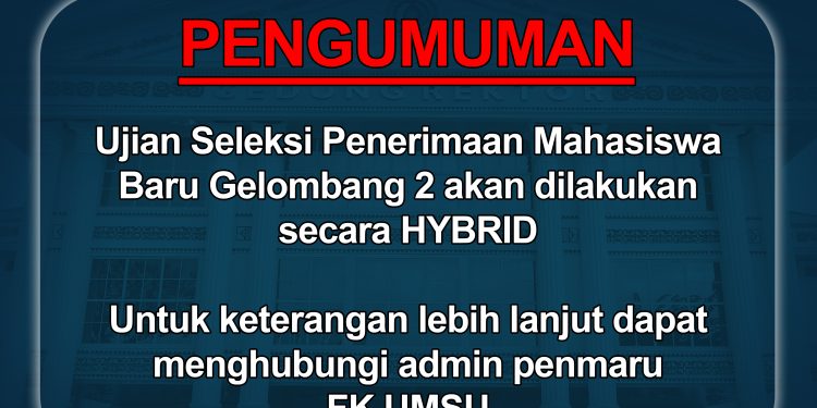 PENGUMUMAN!!! Ujian Seleksi PENMARU FK UMSU secara HYBRID