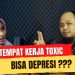 TEMPAT KERJA TOXIC, BISA DEPRESI?????